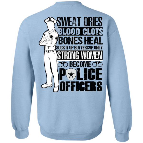 I Love Police T Shirt, Strong Women Become Police Officers Sweatshirt