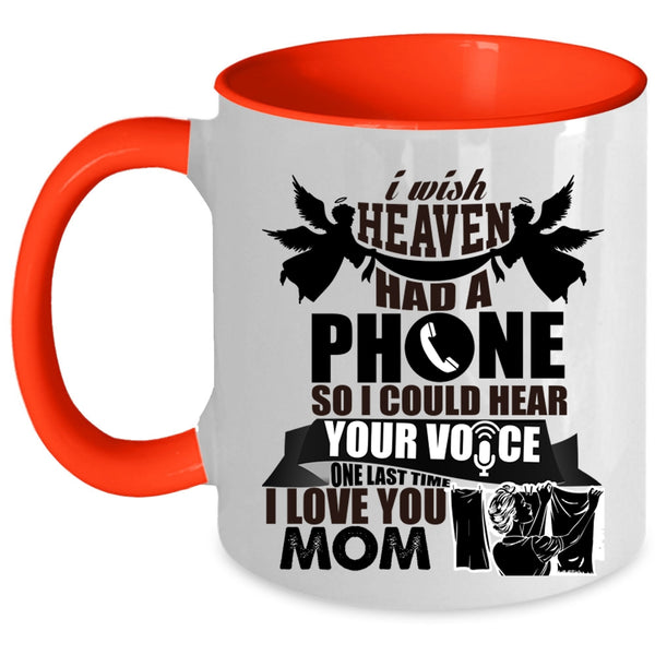 I Love You Mom Coffee Mug, I Wish Heaven Had A Phone Accent Mug
