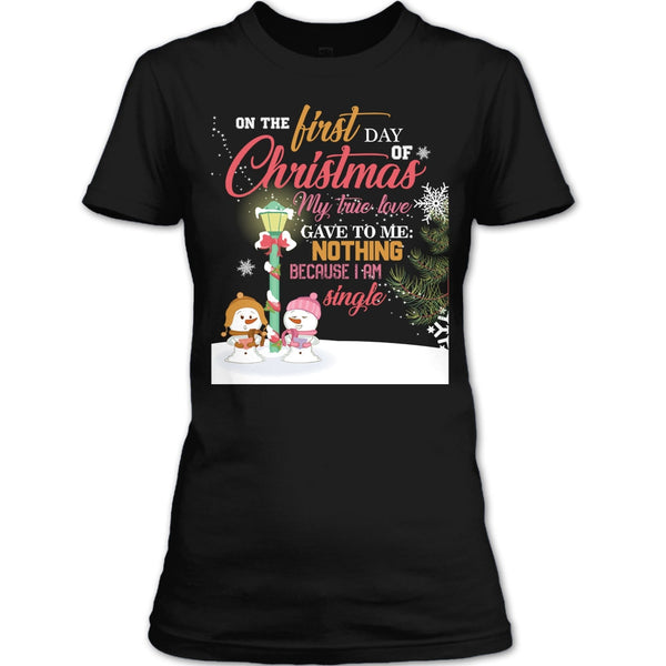 On The First Day Of Christmas T Shirt, My True Love Gave To me Nothing T Shirt