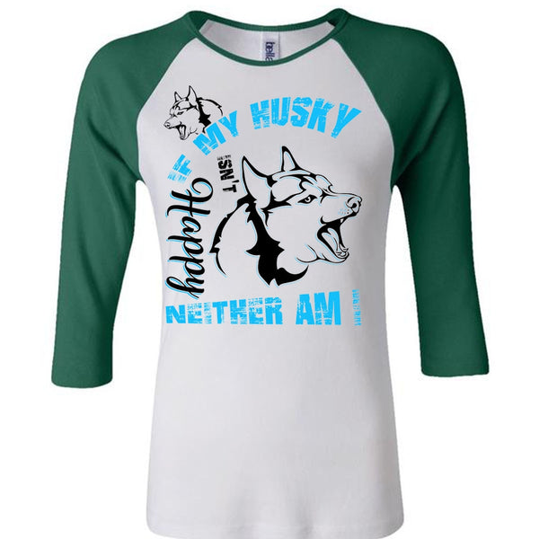 If My Husky Isn't Happy Neither Am I T Shirt, I Love Dog T Shirt, Awesome T-Shirts