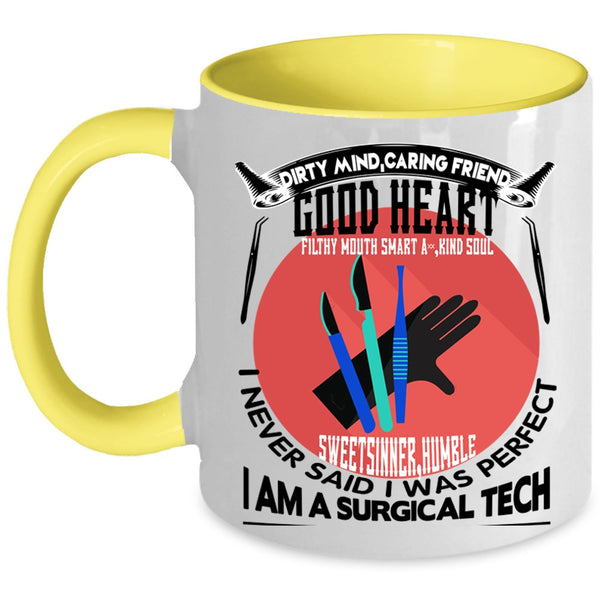 Cool Gift For Doctor Coffee Mug, I Am A Surgical Tech Accent Mug