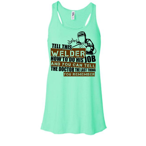 Tell This Welder How To Do His Job T Shirt, I'm A Welder T Shirt, Awesome t-shirts