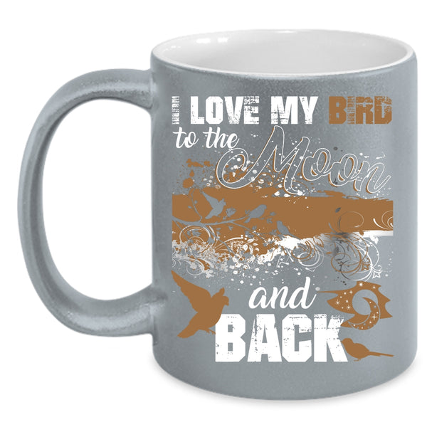I Love My Bird To The Moon And Back Coffee Mug, Cute Birds Coffee Cup