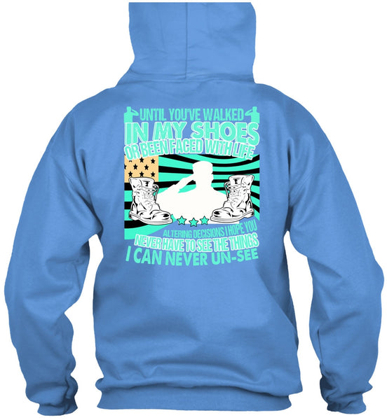 Until You've Walked In My Shoes T Shirt, I Love Veteran T Shirt