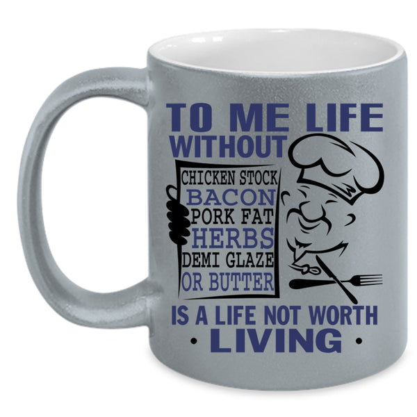 Funny Chef Coffee Mug, To Me Life Without Chicken Stock Accent Mug