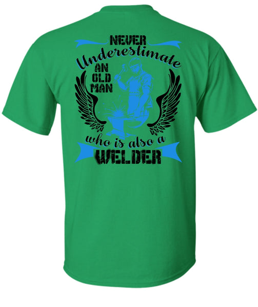 Old Man Who Is Also A Welder T Shirt, I Love Welding T Shirt