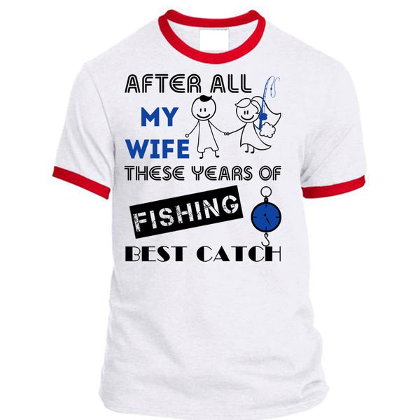 After All My Wife These Years Of Fishing Best Catch T Shirt, Favorite T Shirt