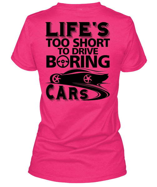Life's Too Short To Drive Boring Cars T Shirt, I Love Car T Shirt