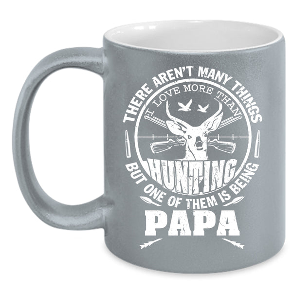 I Love More Than Hunting Coffee Mug, Being Papa Coffee Cup