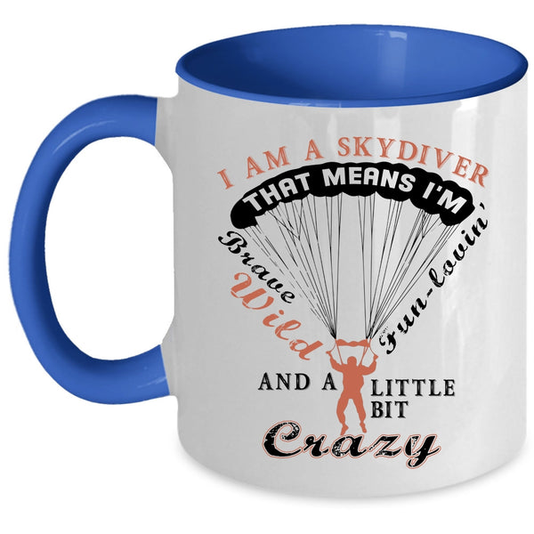 Cute Gift For Skydiver Coffee Mug, I Am A Skydiver Accent Mug