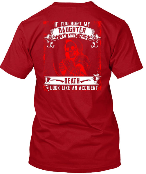 You Hurt My Daughter T Shirt, Look Like An Accident T Shirt