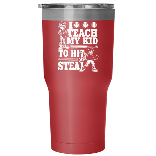 I Teach My Kid To Hit And Steal Tumbler 30 oz Stainless Steel, Funny Softball Travel Mug