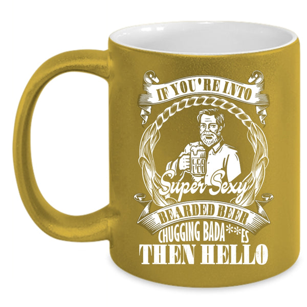 You're Into Bearded Beer Chugging Coffee Mug, Funny Beer Coffee Cup