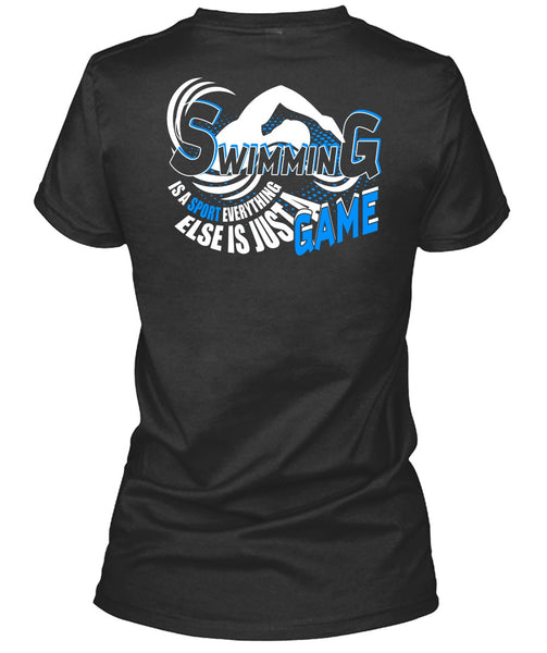 Swimming Is A Sport T Shirt, Else Is Just A Game T Shirt