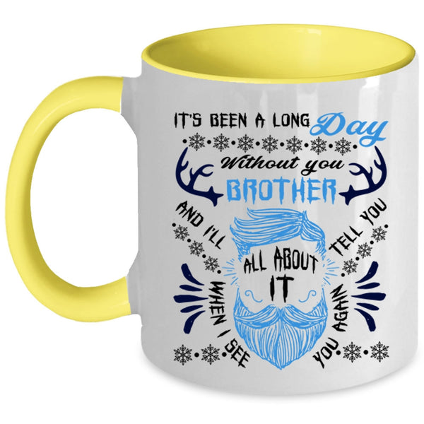 Cool Coffee Mug, It's Been A Long Day Without Brother Accent Mug