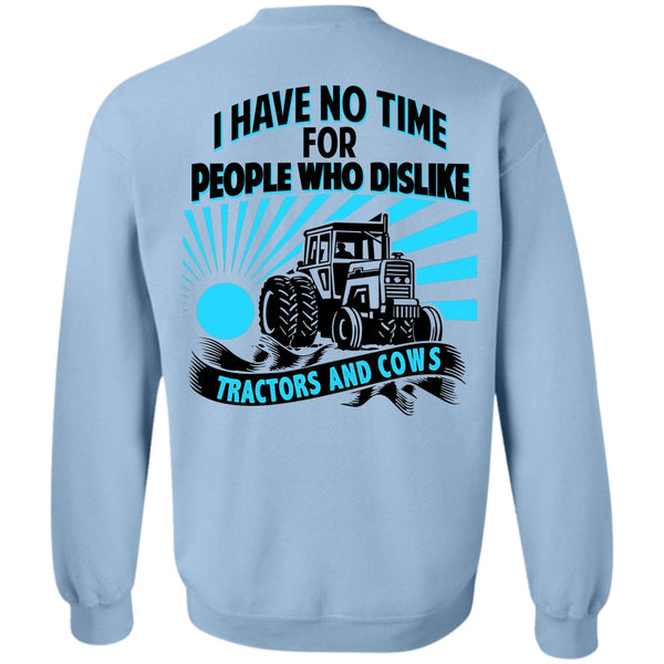 Being A Farmer T Shirt, I Have No Time For People Sweatshirt