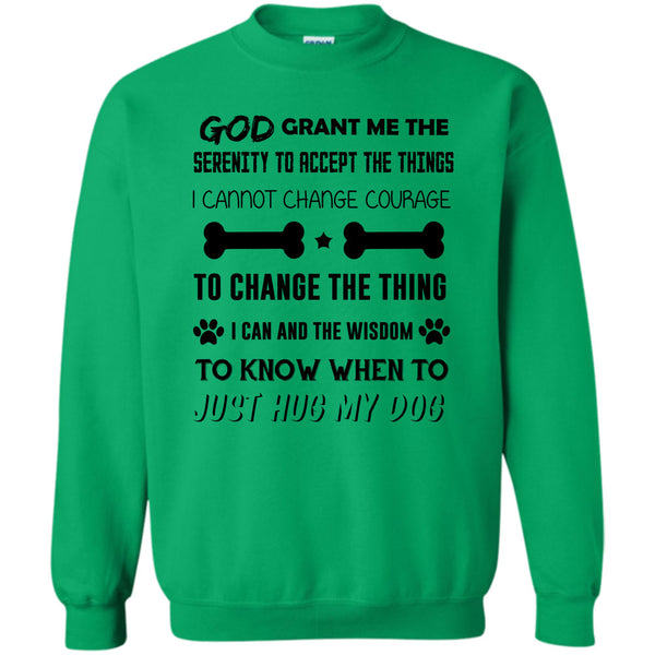 I Love My Dog T Shirt, God Grant Me The Serenity To Accept The Things Sweatshirt