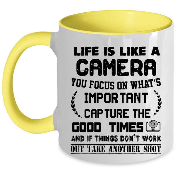 Cool Gift For Photographers Coffee Mug, Life Is Like A Camera Accent Mug