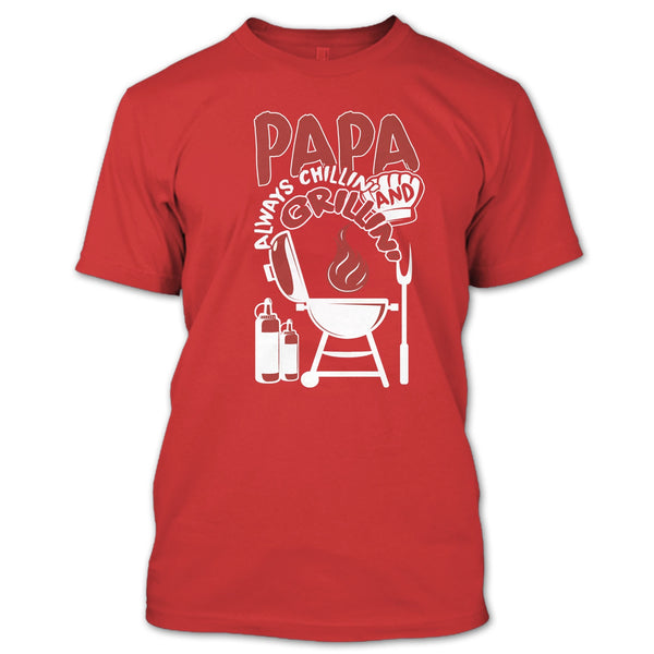 Papa Always Chikkin' T Shirt, Chilling And Grilling T Shirt