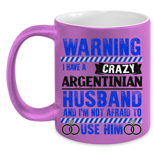 Cute Love Coffee Mug, I Have A Crazy Argentinian Husband Accent Mug