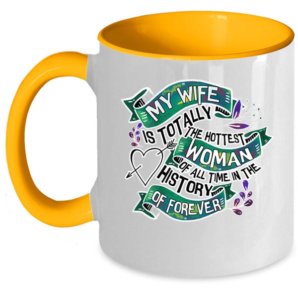 I Love My Wife Coffee Mug, My Wife Is The Hottest Woman Accent Mug