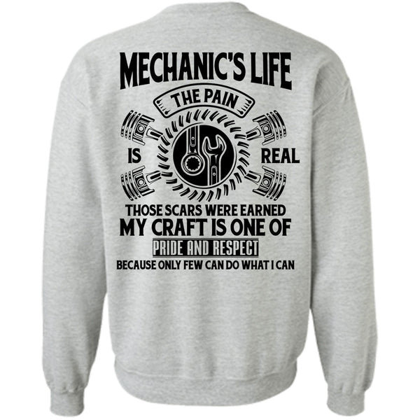 Being A Mechanic T Shirt, Mechanic's Life The Pain Is Real Those Scars Were Earned Sweatshirt