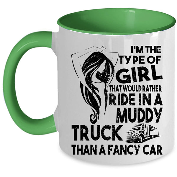 Cute Girls Coffee Mug, Ride In A Muddy Truck Than A Fancy Car Accent Mug