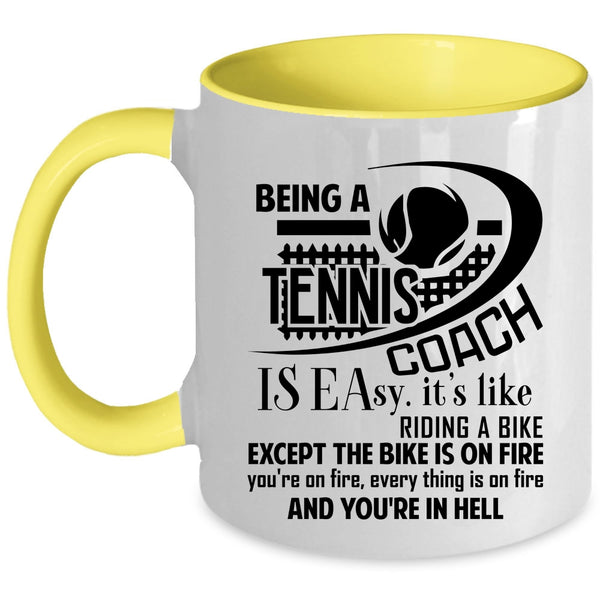 Funny Tennis Coach Coffee Mug, Being A Tennis Coach Is Easy Accent Mug