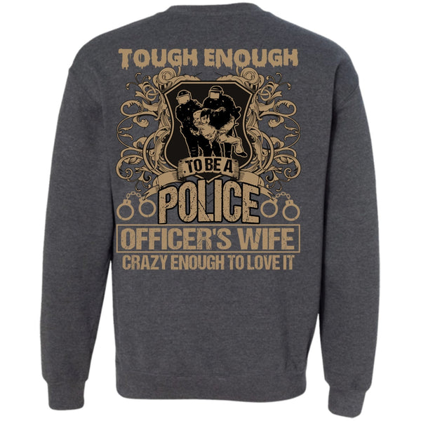 Crazy Enough To Love It T Shirt, I Love Police Sweatshirt