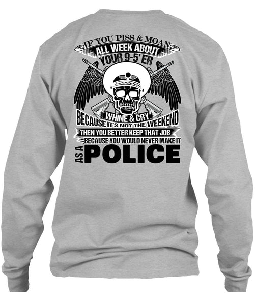 You Would Never Make It As A Police T Shirt, Being A Police T Shirt