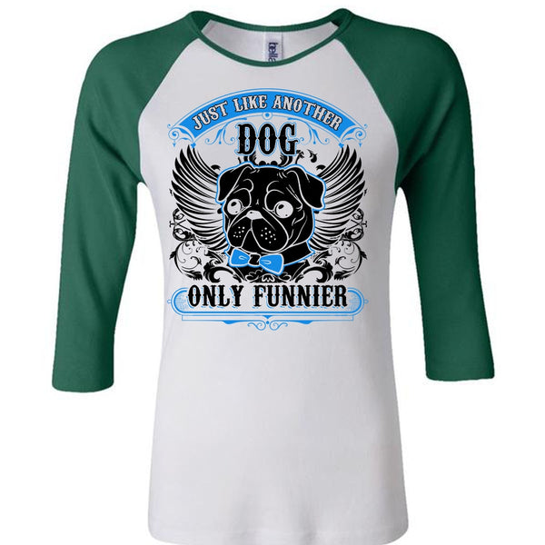 Just Like Another Dog T Shirt, I Love Pug T Shirt, Awesome T-Shirts