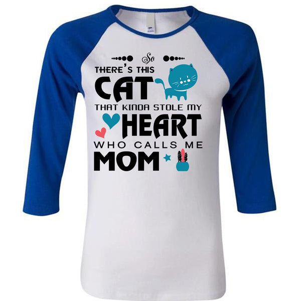 There's This Cat That Kinda Stole My Heart T Shirt, Calls Me Mom T Shirt, My Favorite T Shirt