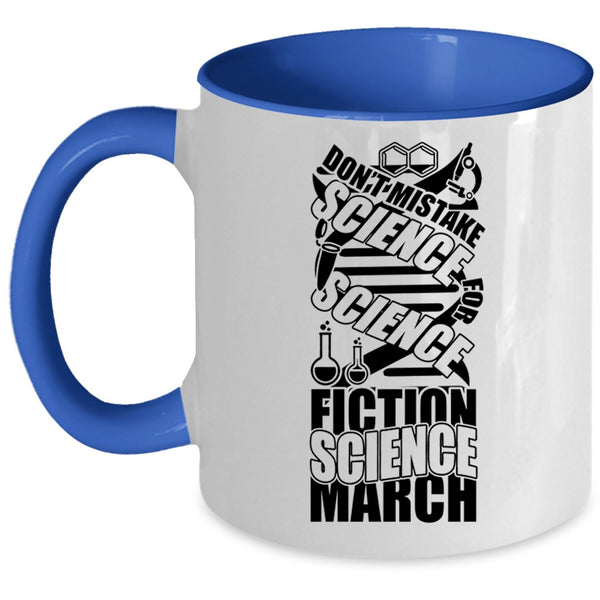 Science Fiction Science March Coffee Mug, Don't Mistake Science Accent Mug