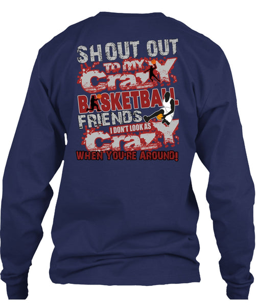 Crazy Basketball Friend T Shirt, I Don't Look As Crazy T Shirt