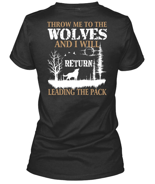 Throw Me To The Wolves T Shirt, I Will Return Leading The Pack T Shirt