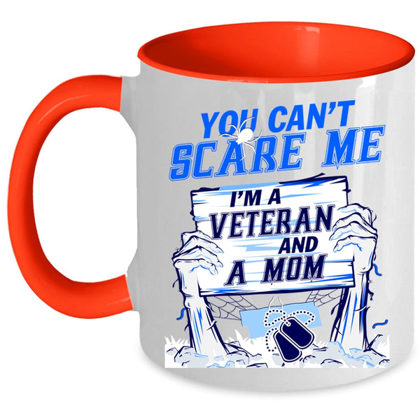 I'm A Veteran And A Mom Coffee Mug, You Can't Scare Me Accent Mug