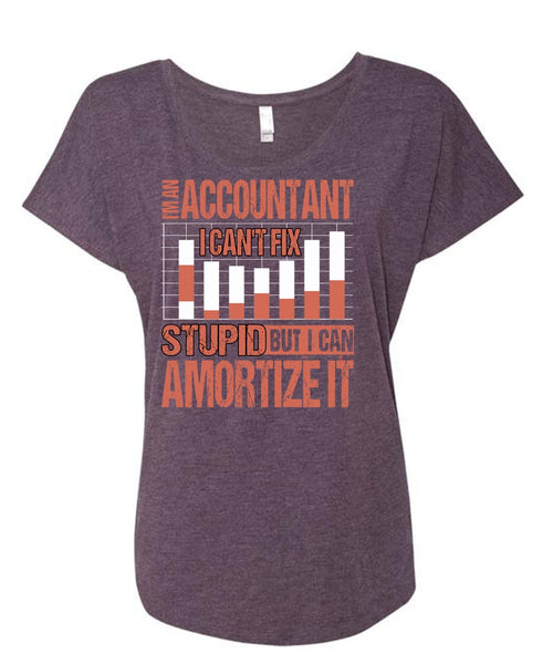 I'm An Accountant T Shirt, I Can't Fix Stupid T Shirt, Cool Shirt (Ladies' Triblend Dolman Sleeve)