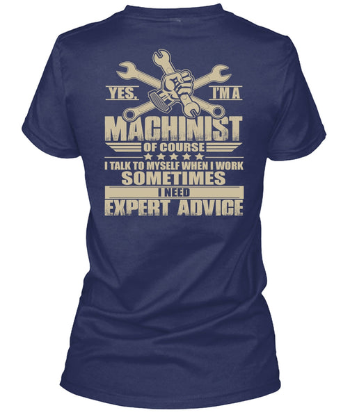 I'm A Machinist T Shirt, I Need Expert Advice T Shirt