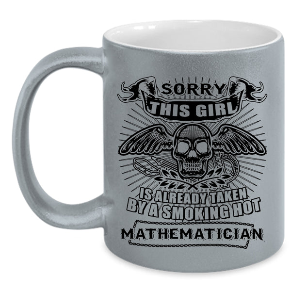 Cool Coffee Mug, This Girl Is Already Taken By A Mathematician Accent Mug