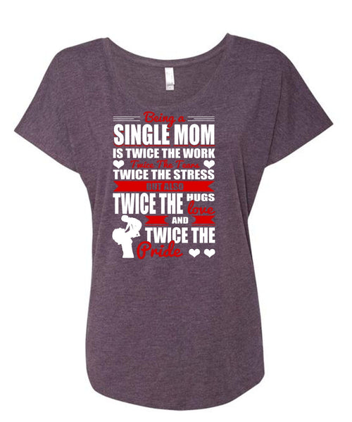 Being A Single Mom T Shirt, Twice The Hugs T Shirt, Cool Shirt (Ladies' Triblend Dolman Sleeve)