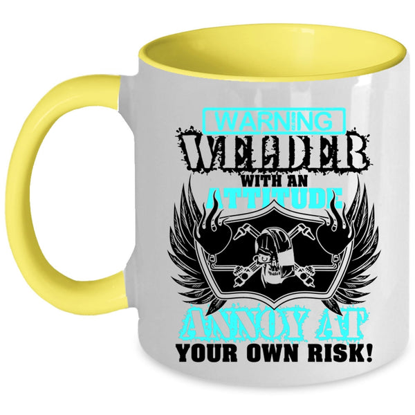 Awesome Welders Coffee Mug, Welder With An Attitude Annoy At Accent Mug