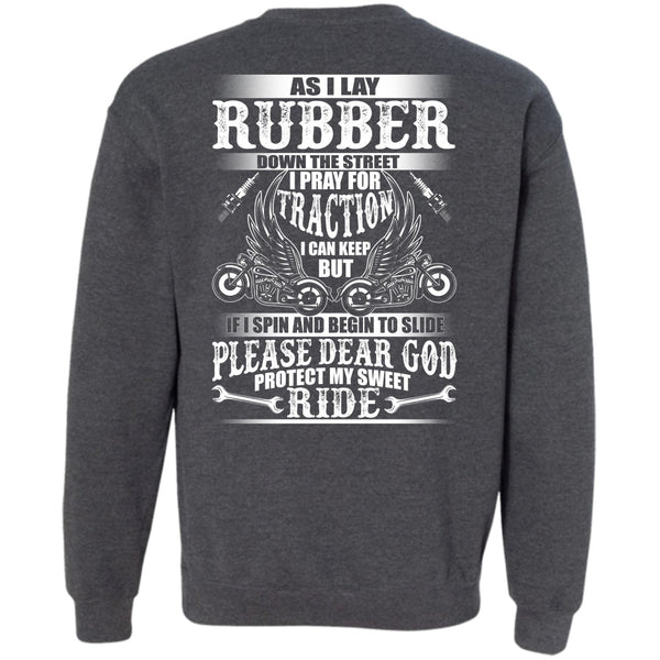 I Lay Rubber T Shirt, I Love Biker Sweatshirt