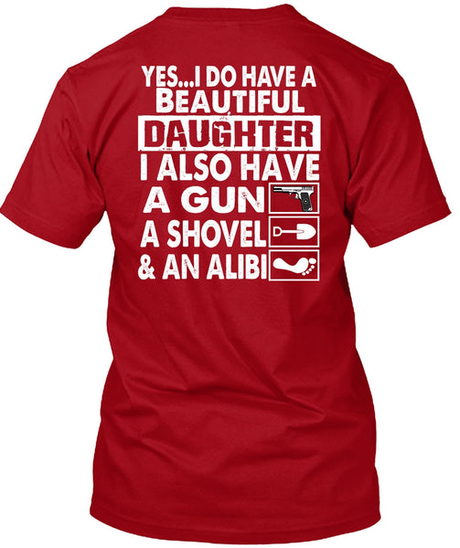 I Do Have A Beautiful Daughter T Shirt, Have A Gun T Shirt