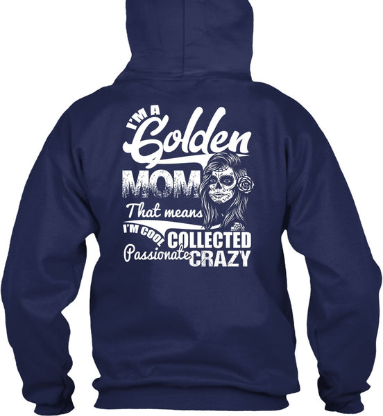 I'm A Golden Mom T Shirt, Passionate Crazy T Shirt