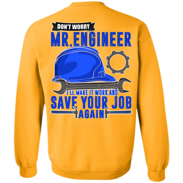 I Love Mechanic T Shirt, Don't Worry Mr. Engineer Sweatshirt