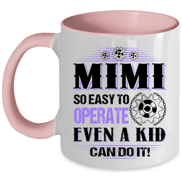 Cute Mimi Coffee Mug, Mimi So Easy To Operate Even A Kid Can Do It Accent Mug