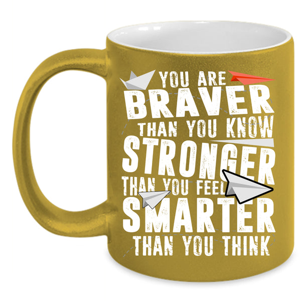 You Are Stronger Than You Feel Coffee Mug, Smarter Than You Think Coffee Cup