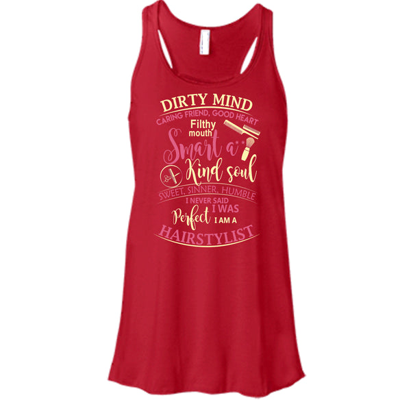 Dirty Mind T Shirt, I Am A Hairstylist Tank Top