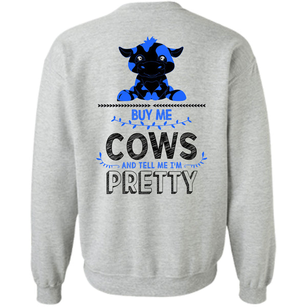 Being A Farmer T Shirt, Buy Me Cows And Tell Me I'm Pretty Sweatshirt
