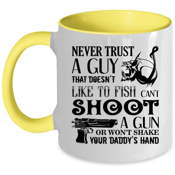 That Doesn't Like To Fish Coffee Mug, Never Trust A Guy Accent Mug